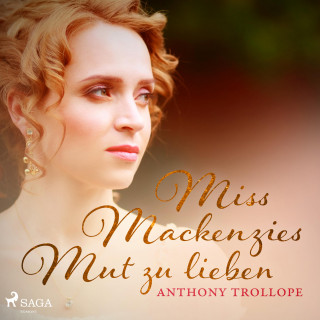 Anthony Trollope: Miss Mackenzies Mut zu lieben (Ungekürzt)