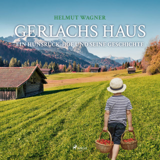 Helmut Wagner: Gerlachs Haus - Ein Hunsrück-Hof und seine Geschichte (Ungekürzt)