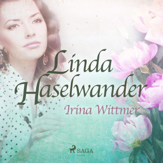 Irina Wittmer: Linda Haselwander (Ungekürzt)