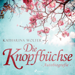 Katharina Wolter: Die Knopfbüchse - Autobiografie (Ungekürzt)