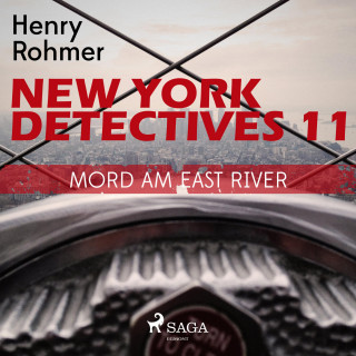 Henry Rohmer: New York Detectives 11, 11: Mord am East River (Ungekürzt)