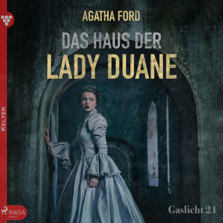 Agatha Ford: Gaslicht, 21: Das Haus der Lady Duane (Ungekürzt)