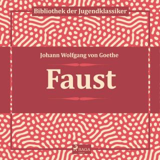 Johann Wolfgang von Goethe: Faust (Ungekürzt)