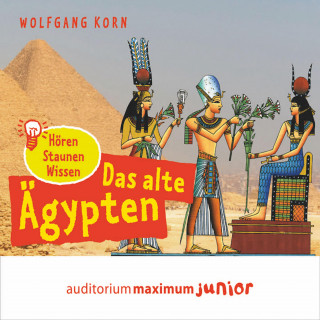 Wolfgang Korn: Das alte Ägypten - hören, staunen, wissen (Ungekürzt)