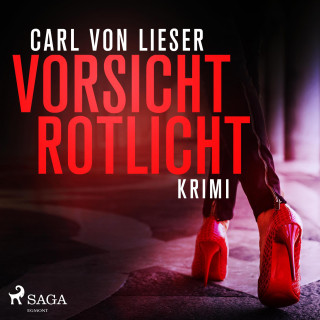 Carl von Lieser: Vorsicht Rotlicht - Krimi (Ungekürzt)
