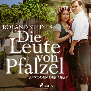 Roland Steines: Die Leute von Pfalzel - Episoden der Liebe (Ungekürzt)