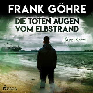Frank Göhre: Die toten Augen vom Elbstrand - Kurz-Krimi (Ungekürzt)