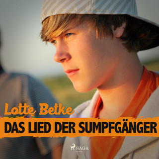 Lotte Betke: Das Lied der Sumpfgänger (Ungekürzt)