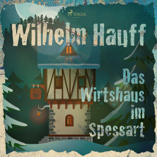 Wilhelm Hauff: Das Wirtshaus im Spessart (Ungekürzt)