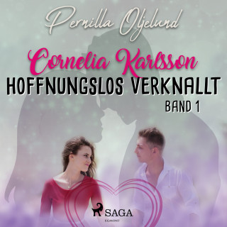 Pernilla Oljelund: Cornelia Karlsson - hoffnungslos verknallt - Band 1