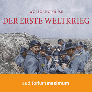 Wolfgang Kruse: Der Erste Weltkrieg (Ungekürzt)