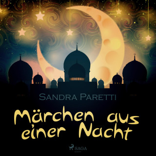 Sandra Paretti: Märchen aus einer Nacht (Ungekürzt)