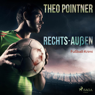 Theo Pointner: Rechts-Außen - Fußball-Krimi (Ungekürzt)