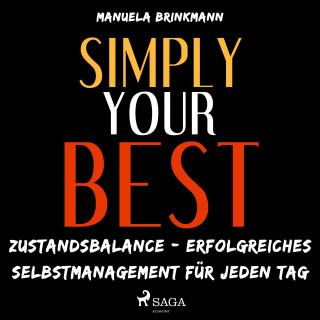 Manuela Brinkmann: Simply Your Best - Zustandsbalance - erfolgreiches Selbstmanagement für jeden Tag (Ungekürzt)