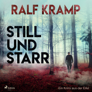 Ralf Kramp: Still und starr - Ein Krimi aus der Eifel (Ungekürzt)