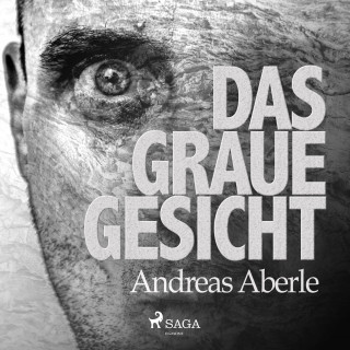 Andreas Aberle: Das graue Gesicht (Ungekürzt)