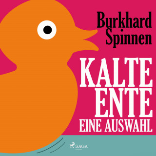 Burkhard Spinnen: Kalte Ente - Eine Auswahl (Ungekürzt)