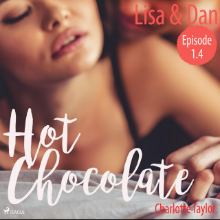Charlotte Taylor: Lisa & Dan - Hot Chocolate (L.A. Roommates), Episode 1.4 (Ungekürzt)