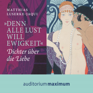Matthias Luserke-Jaqui: 'Denn alle Lust will Ewigkeit' (Ungekürzt)
