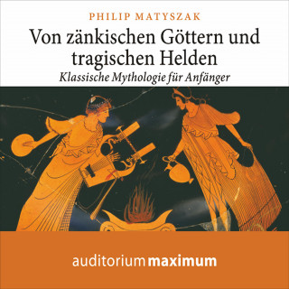 Philip Matyszak: Von zänkischen Göttern und tragischen Helden (Ungekürzt)