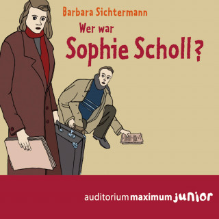 Barbara Sichtermann: Wer war Sophie Scholl? (Ungekürzt)