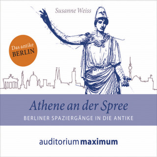 Susanne Weiss: Athene an der Spree (Ungekürzt)