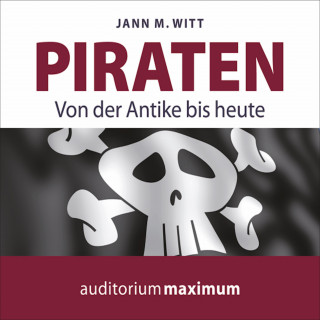 Jann M. Witt: Piraten - Von der Antike bis heute (Ungekürzt)