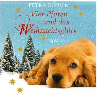 Petra Schier: Vier Pfoten und das Weihnachtsglück (Ungekürzt)