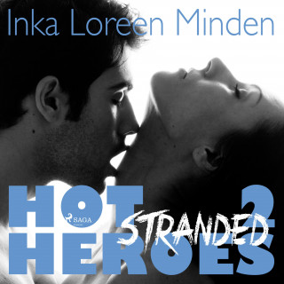 Inka Loreen Minden: Stranded - Hot Heroes - Heiße Erotic-Romance-Reihe 2 (Ungekürzt)