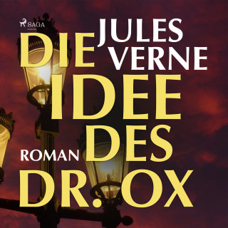 Jules Verne: Die Idee des Dr. Ox (Ungekürzt)