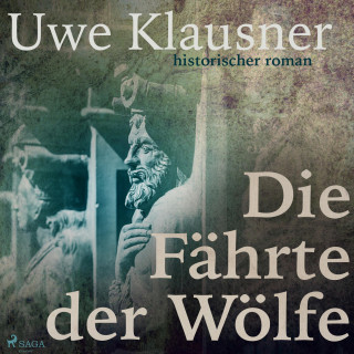 Uwe Klausner: Die Fährte der Wölfe (Ungekürzt)