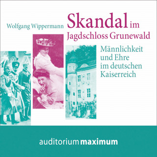 Wolfgang Wippermann: Skandal im Jagdschloss Grunewald (Ungekürzt)