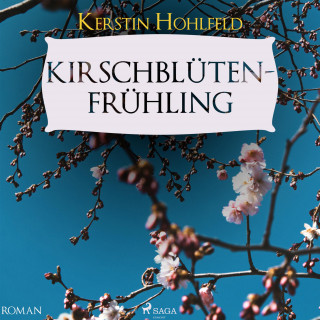 Kerstin Hohlfeld: Kirschblütenfrühling (Ungekürzt)