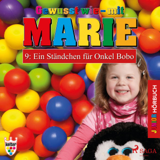 Heike Wendler: Gewusst wie - mit Marie, 9: Ein Ständchen für Onkel Bobo (Ungekürzt)