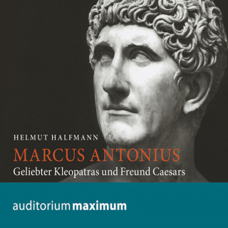 Helmut Halfmann: Marcus Antonius (Ungekürzt)