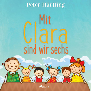 Peter Härtling: Mit Clara sind wir sechs (Ungekürzt)