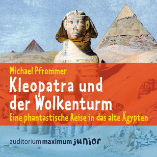 Michael Pfrommer: Kleopatra und der Wolkenturm (Ungekürzt)