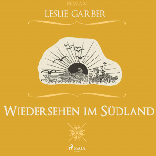 Leslie Garber: Wiedersehen im Südland (Ungekürzt)