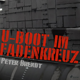 Peter Brendt: U-Boot im Fadenkreuz (Ungekürzt)