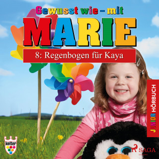 Heike Wendler: Gewusst wie - mit Marie, 8: Regenbogen für Kaya (Ungekürzt)