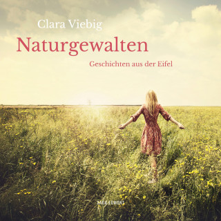 Clara Viebig: Naturgewalten - Geschichten aus der Eifel (Ungekürzt)