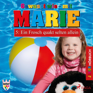 Heike Wendler: Gewusst wie - mit Marie, 5: Ein Frosch quakt selten allein (Ungekürzt)