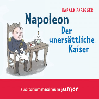 Harald Parigger: Napoleon - Der unersättliche Kaiser