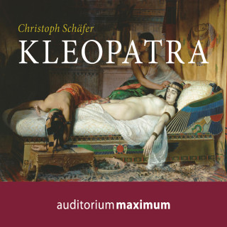 Christoph Schäfer: Kleopatra (Ungekürzt)