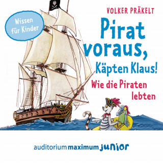Volker Präkelt: Pirat voraus, Käpten Klaus! - Wie die Piraten lebten