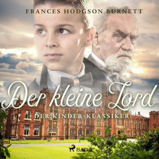 Frances Hodgson Burnett: Der kleine Lord - Der Kinder-Klassiker (Ungekürzt)