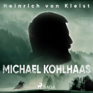 Heinrich von Kleist: Michael Kohlhaas (Ungekürzt)