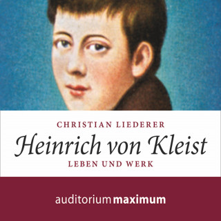 Christian Liederer: Heinrich von Kleist (Ungekürzt)