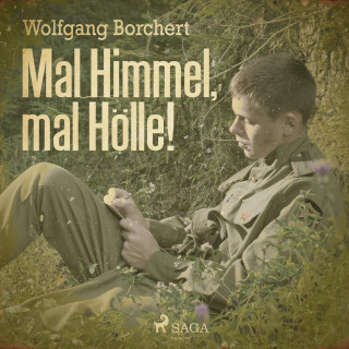 Wolfgang Borchert: Mal Himmel, mal Hölle! (Ungekürzt)