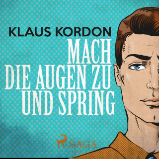 Klaus Kordon: Mach die Augen zu und spring